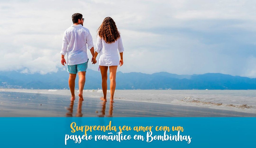 Surpreenda seu amor com um passeio romântico em Bombinhas